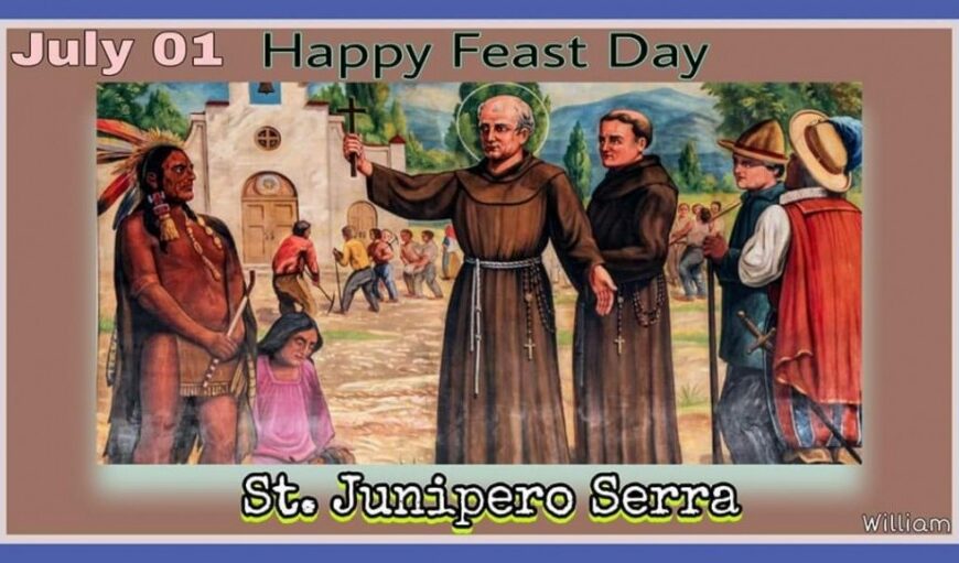 July (1) စိန့်ဂျိုနီပယ်ရိုစဲရာ ပွဲနေ့ (St. Junípero Serra)