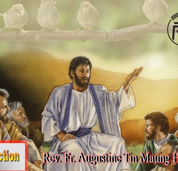 ဖာသာရ် Rev. Fr. Augustine တင်မောင်ထွန်း (မန္တလေး) (၁၂)ကြိမ်မြောက်သာမန်တနင်္ဂနွေနေ့ ဩဝါဒ ၂၅၊ ၆၊ ၂၀၂၃