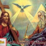 ဖာသာရ် Rev. Fr. Augustine တင်မောင်ထွန်း (မန္တလေး) ပုဂ္ဂိုလ်သုံးပါးတစ်ဆူဘုရားပွဲ တနင်္ဂနွေနေ့ ဩဝါဒ ၄၊ ၆၊ ၂၀၂၃