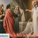 ဖာသာရ် David Toe Wai Aung (မန္တလေးကက်သလစ်ဂိုဏ်းချုပ်သာသနာ) စနေနေ့ကြီးဩဝါဒ ၁၇၊ ၄၊ ၂၀၂၅