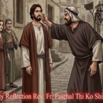 ဖာသာရ် Paschal Thi Ko Shin (SDB)(၂၃)ကြိမ်မြောက်သာမန်ကာလ ကြာသပတေးနေ့ဩဝါဒ ၁၁၊ ၉၊ ၂၀၂၅