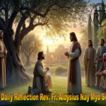 ဖာသာရ် Aloysius Nay Myo Swe (မန္တလေးကက်သလစ်ဂိုဏ်းချုပ်သာသနာ) (၂၇)ကြိမ်မြောက်သာမန်ကာလ ဗုဒ္ဓဟူနေ့ဩဝါဒ ၈၊ ၁၀၊ ၂၀၂၅